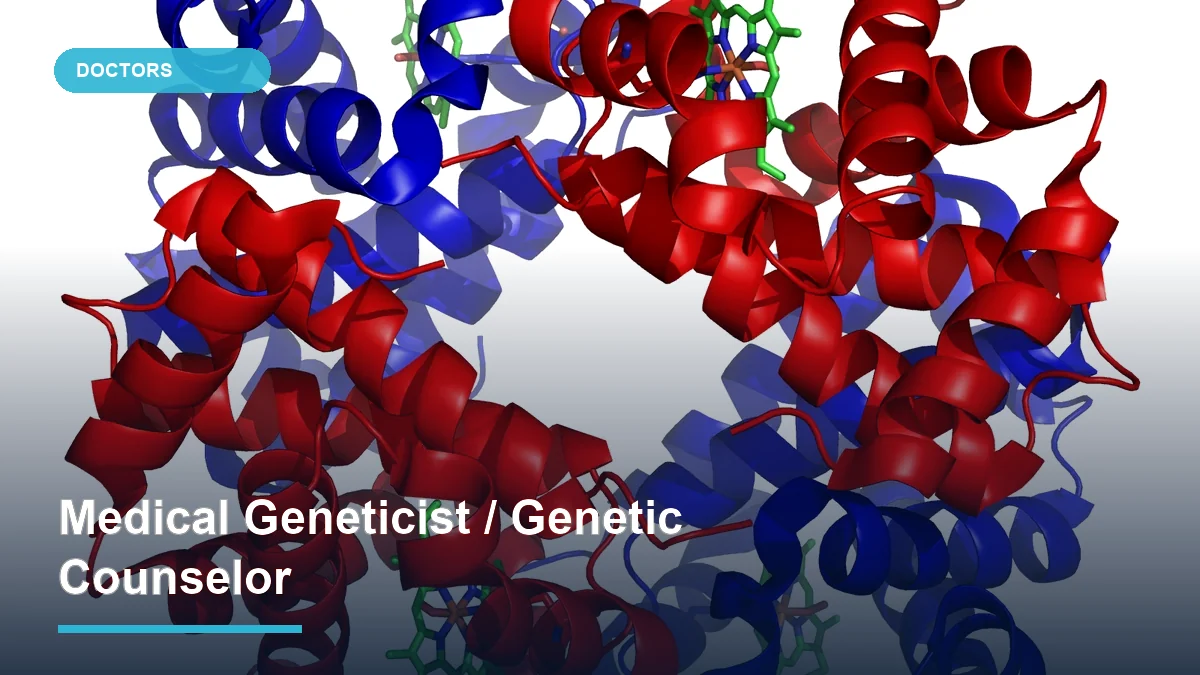 Medical Geneticist / Genetic Counselor